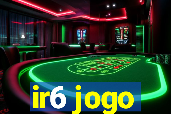 ir6 jogo